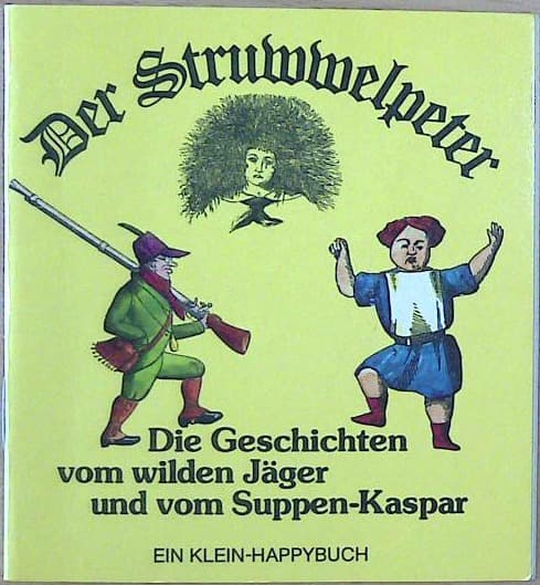 Der Struwwelpeter- Die Geschichten vom wilden Jäger und vom Suppen-Kaspar