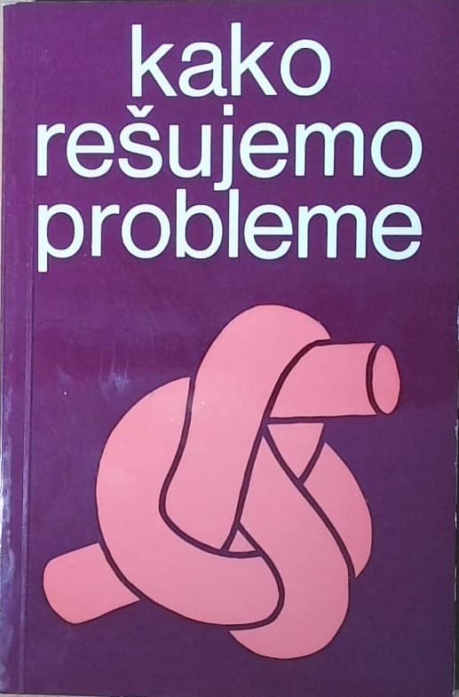 Kako rešujemo probleme : kako rešujemo matematične probleme