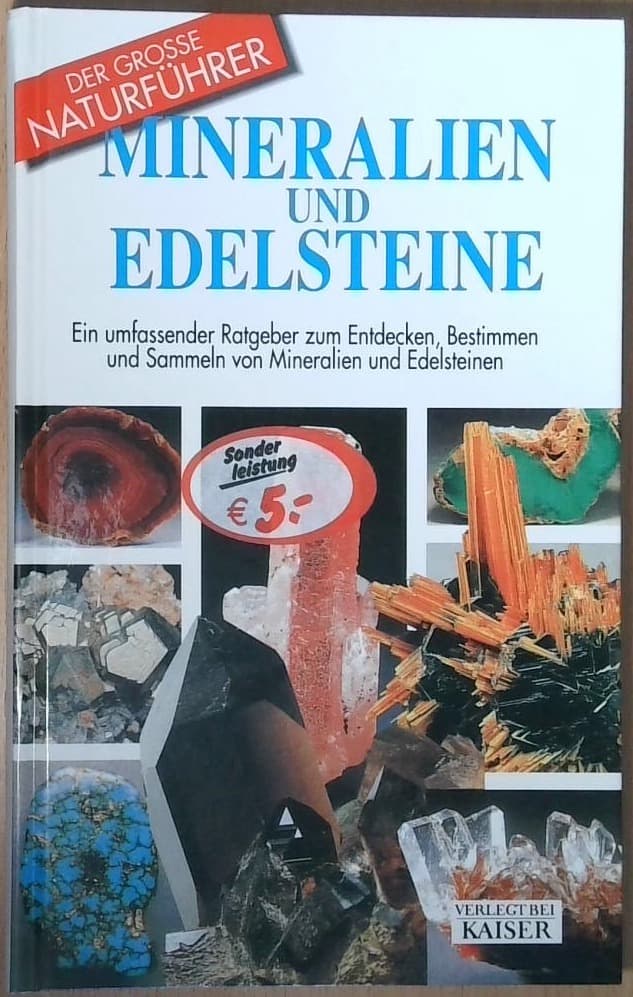 Mineralien und Edelsteine : Ein umfassender Ratgeber zum Entdecken, Bestimmen und Sammeln von Mineralien und Edelsteinen