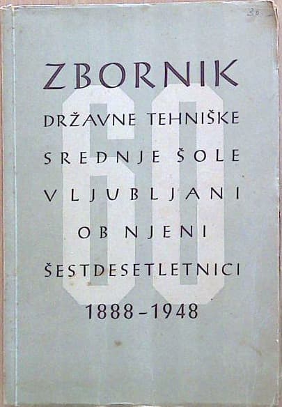 Zbornik Državne teniške srednje šole  v Ljubljani  ob njeni šestdesetletnici 1888-1948