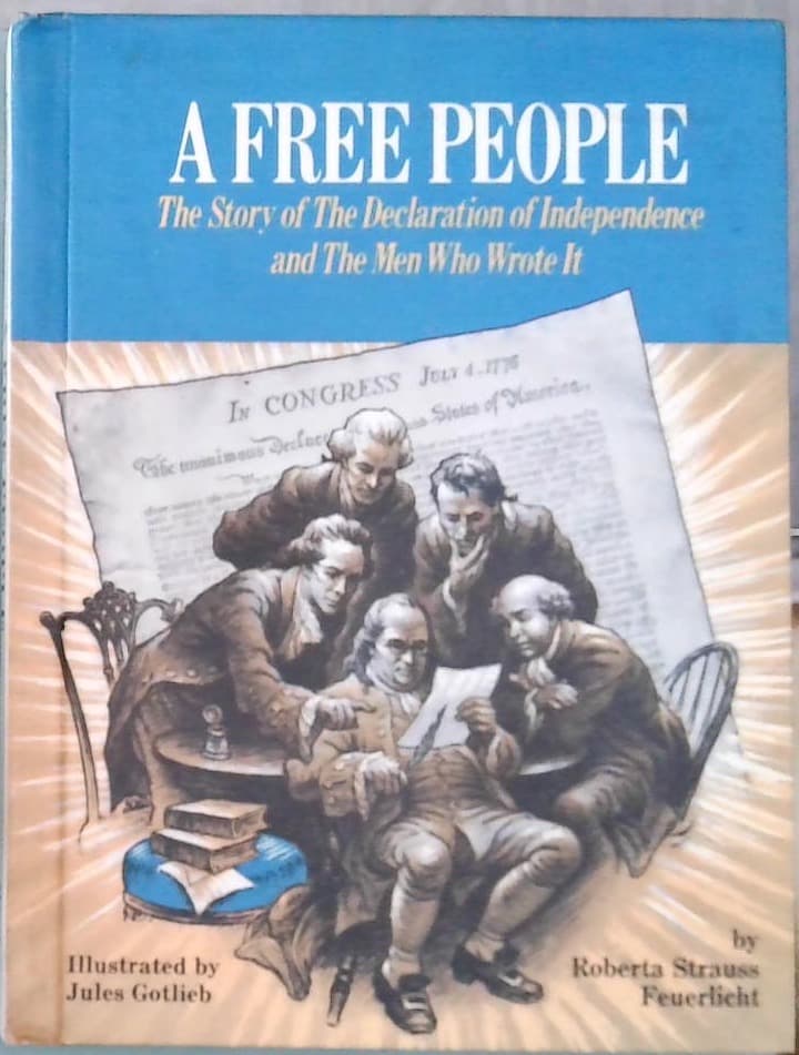 A Free People : The Story of The Declaration of Independence and The Men Who Wrote It