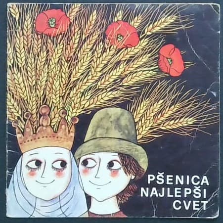 Pšenica - najlepši cvet : [slovenska ljudska pravljica]