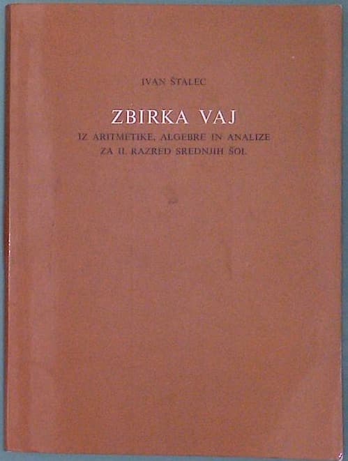Zbirka vaj iz aritmetike, algebre in analize za II. razred srednjih šol