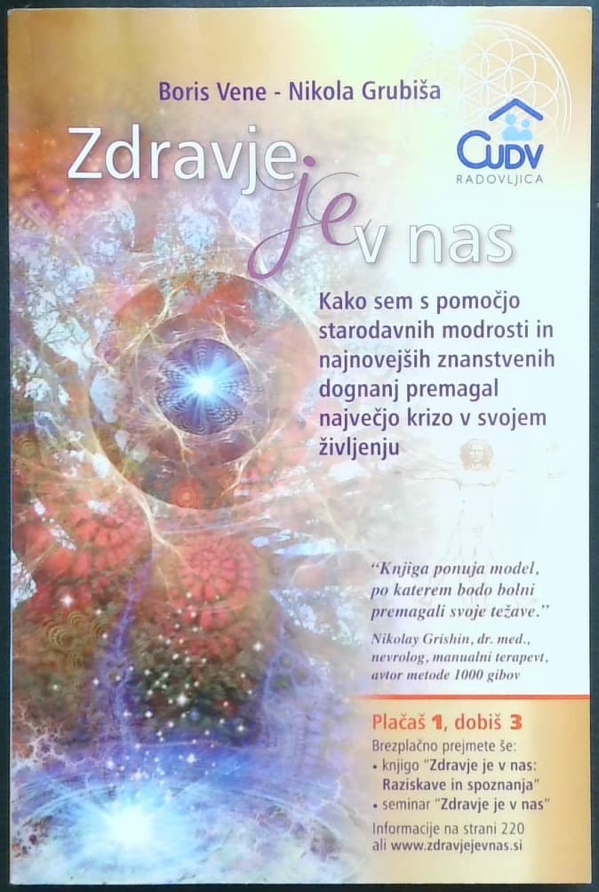 Zdravje je v nas : kako sem s pomočjo starodavnih modrosti in najnovejših znanstvenih dognanj premagal največjo krizo v svojem življenju