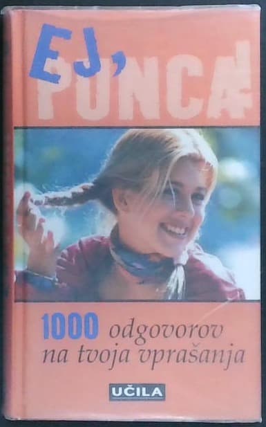 Ej, punca! : 1000 odgovorov na tvoja vprašanja