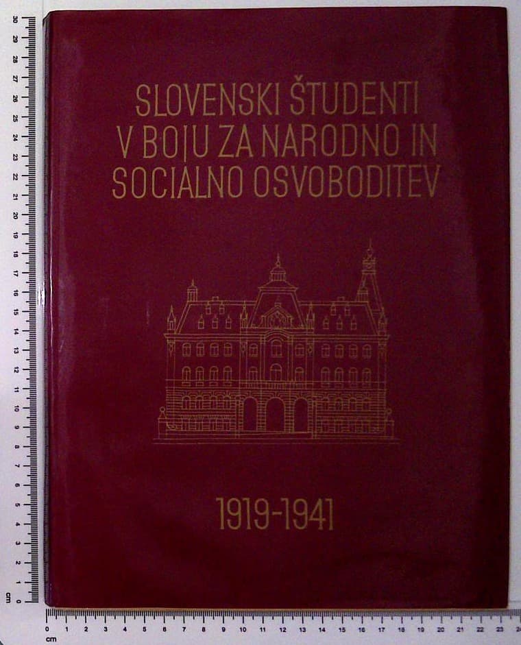 Slovenski študenti v boju za narodno in socialno osvoboditev 1991-1941 : Fotografski zbornik I. del