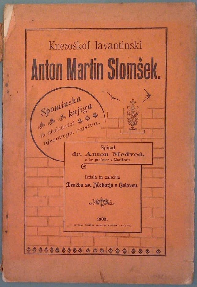 Knezoškof lavantinski Anton Martin Slomšek Spominska knjiga ob stoletnici njegovega rojstva