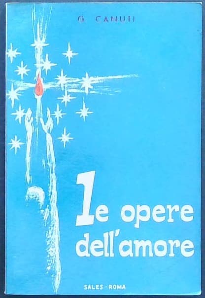 Le opere dell'amore : Opere vecchie e tempi nuovi