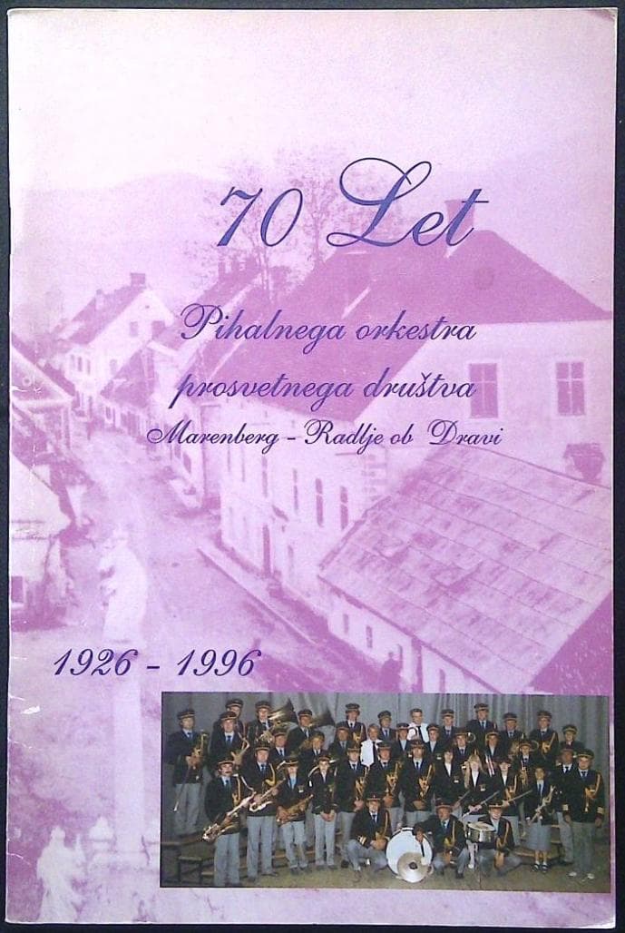 70 let Pihalnega orkestra prosvetnega društva Marenberg - Radlje ob Dravi