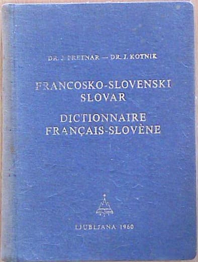Francosko-slovenski slovar / Dictionnaire Francais-Slovene