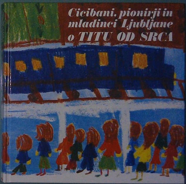 Cicibani, pionirji in mladinci Ljubljane o Titu od srca