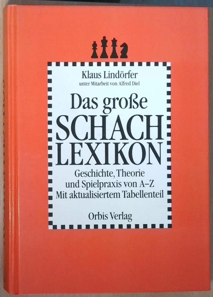 Das Große Schach Lexikon : Geschichte, Theorie und Spielpraxis von A-Z Mit aktualisiertem Tabellenteil