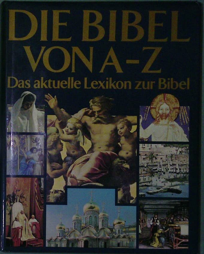 Die Bibel von A-Z Das aktuele Lexikon zur Bibel