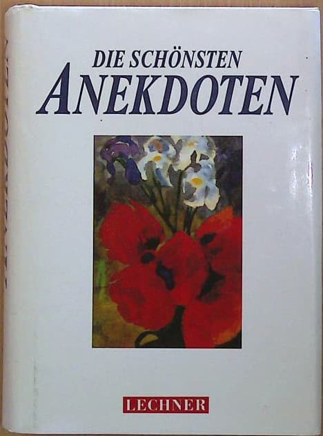 Die schönsten Anekdoten - Geschichten und bekannte und berühmte Pesönlichkeiten