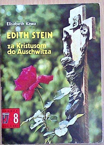 Edith Stein – za Kristusom do Auschwitza