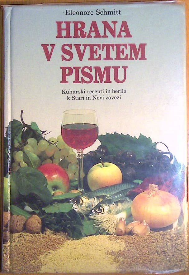 Hrana v svetem pismu - kuharski recepti in berilo k Stari in Novi zavezi