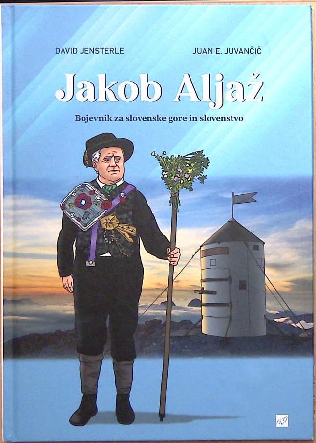 Jakob Aljaž: Bojevnik za slovenske gore in slovenstvo