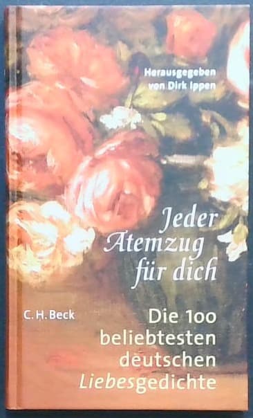 Jeder Atemzug für Dich: Die 100 beliebtesten deutschen Liebesgedichte