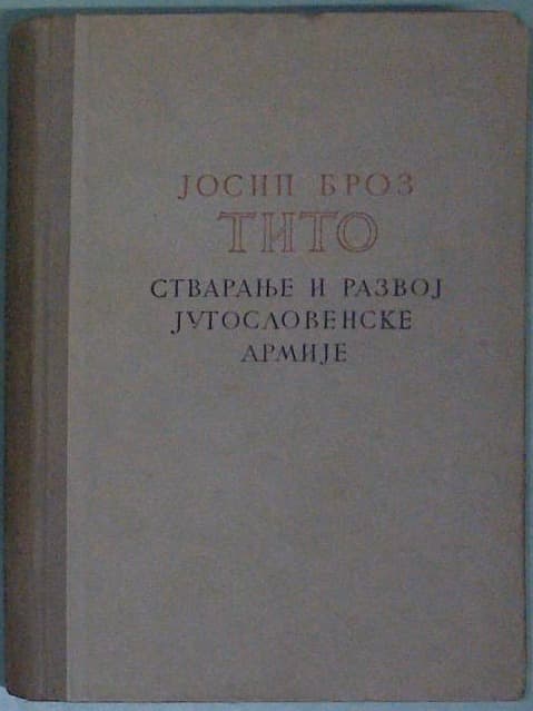 Josip Broz Tito - Stvaranje i razvoj Jugoslovenske armije