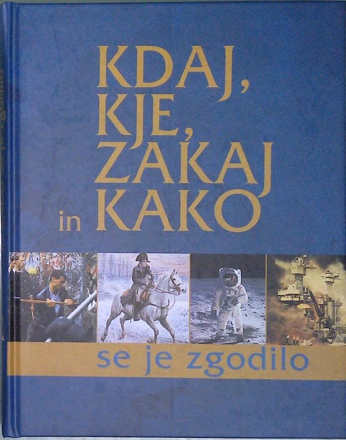 Kdaj , kje, zakaj in kako se je zgodilo