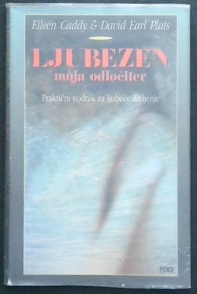 Ljubezen - moja odločitev : praktični vodnik za ljubeče življenje