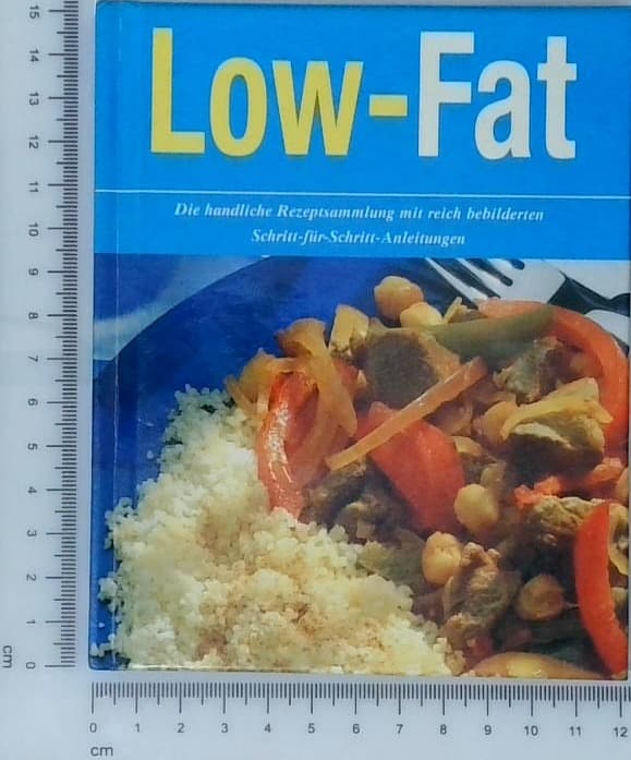 Low - Fat : Die handliche Rezeptsammlung mit reich bebilderten Schritt-fur-Schritt-Anleitungen