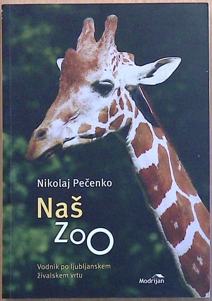 Naš Zoo : vodnik po ljubljanskem živalskem vrtu