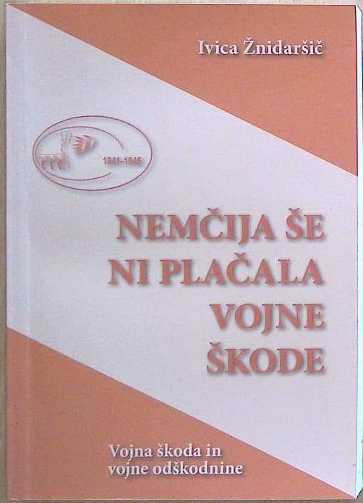 Nemčija še ni plačala vojne škode : vojna škoda in vojne odškodnine