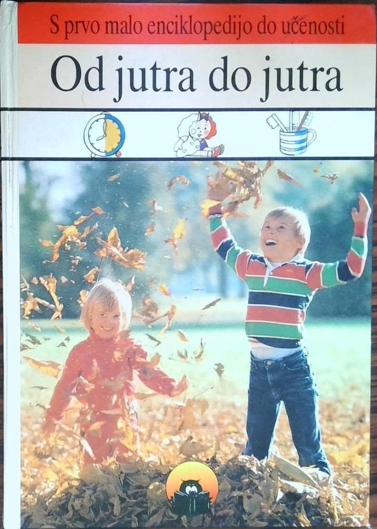 Od jutra do jutra (S prvo malo enciklopedijo do učenosti)