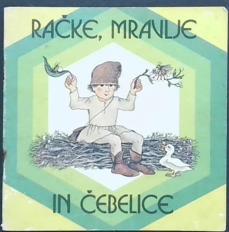 Račke, mravlje in čebelice : slovenska ljudska pravljica