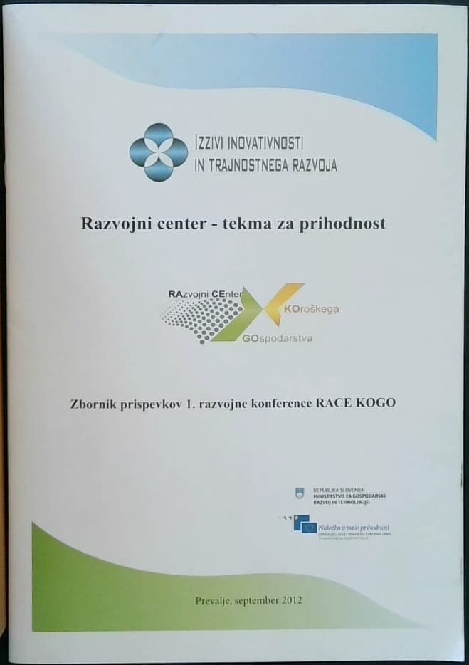 Razvojni center, tekma za prihodnost : zbornik prispevkov 1. razvojne konference Race Kogo, Prevalje, september 2012