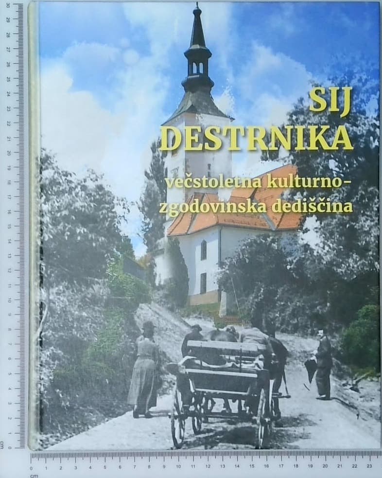Sij Destrnika : večstoletna kulturno-zgodovinska dediščina