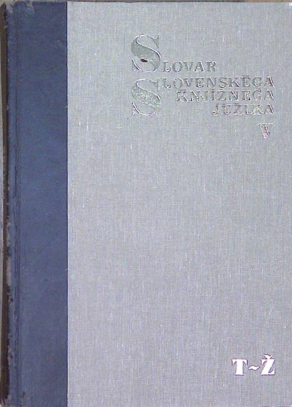 Slovar slovenskega knjižnega jezika V. T-Ž
