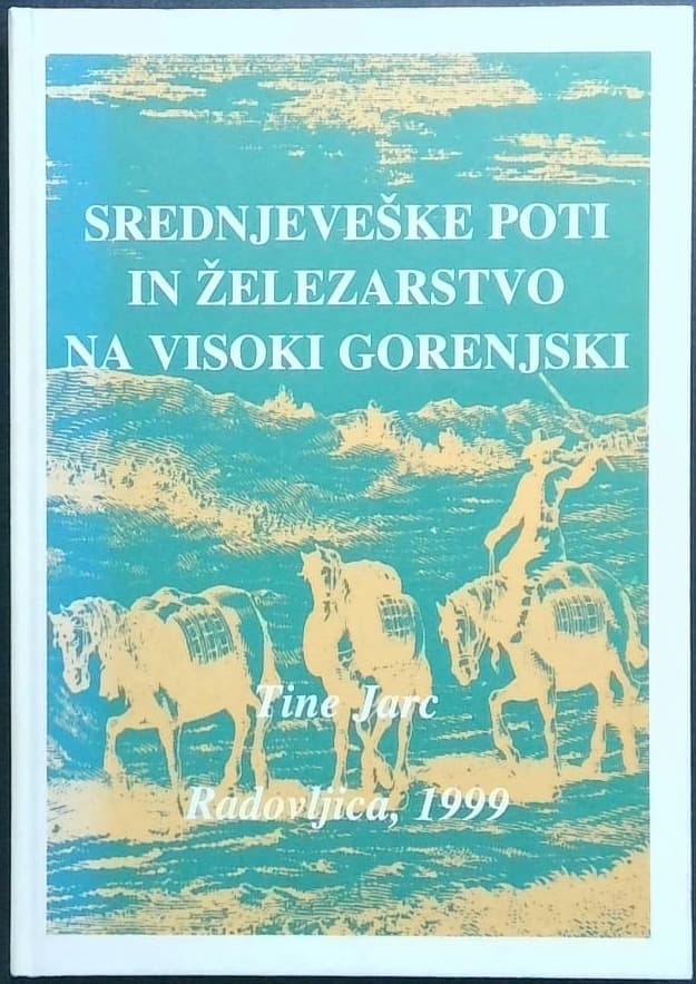 Srednjeveške poti in železarstvo na visoki Gorenjski