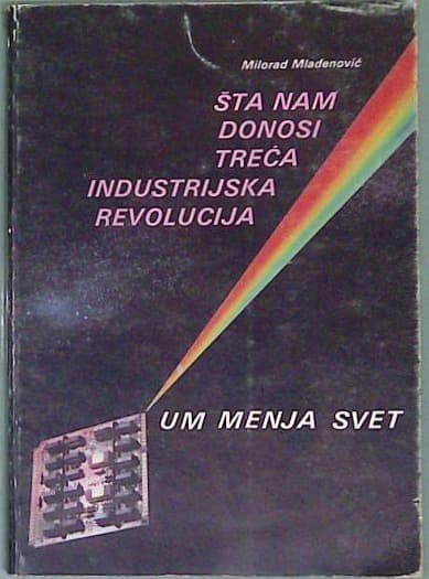 Šta nam donosi treća industrijska revolucija : um menja svet