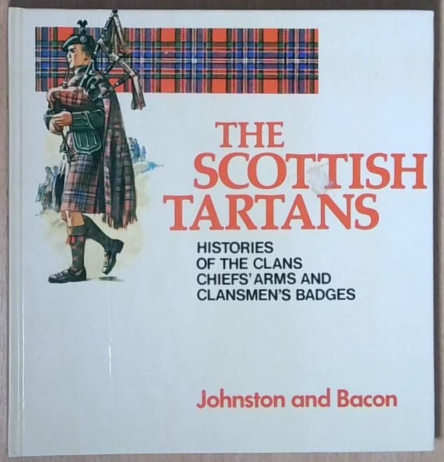 The Scottish Tartans : The Histories of the Clans Chief's Arms and Clansmen's Badges