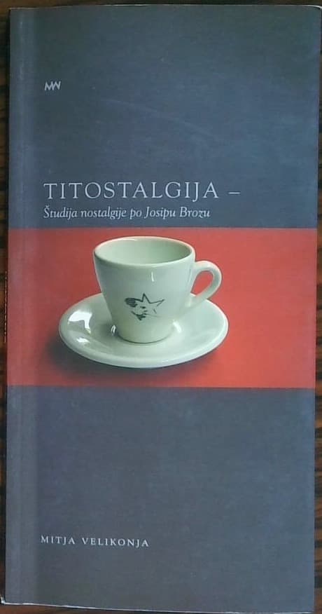 Titostalgija - Študija nostalgije po Josipo Brozu