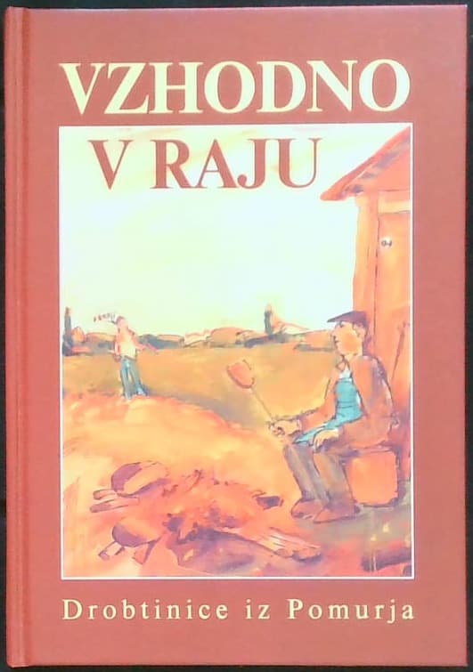 Vzhodno v raju (Drobtinice iz Pomurja)